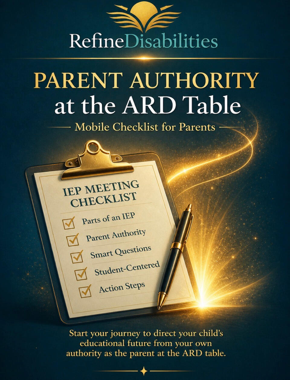 Cover of “Parent Authority at the ARD Table” Set against a dark teal background, a clipboard and pen hold a paper titled “IEP Checklist.” Behind it is a blast of gold fire.